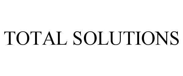 Trademark Logo TOTAL SOLUTIONS