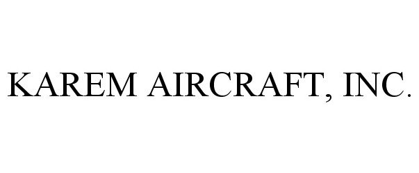 Trademark Logo KAREM AIRCRAFT, INC.