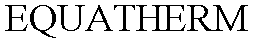 Trademark Logo EQUATHERM