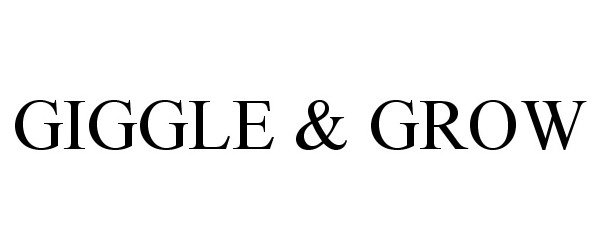 Trademark Logo GIGGLE &amp; GROW