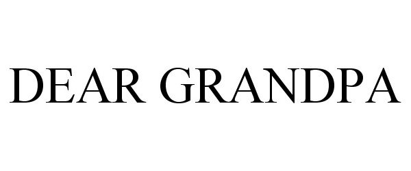 Trademark Logo DEAR GRANDPA