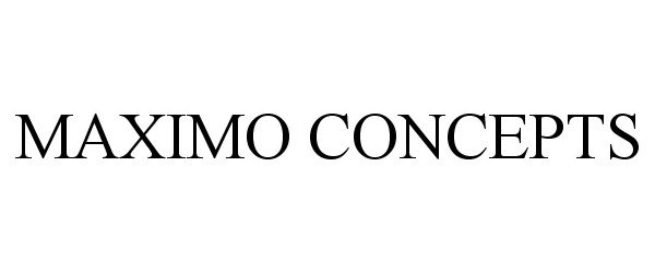 Trademark Logo MAXIMO CONCEPTS