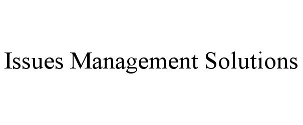  ISSUES MANAGEMENT SOLUTIONS