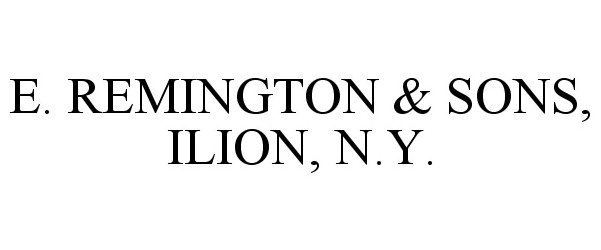  E. REMINGTON &amp; SONS, ILION, N.Y.