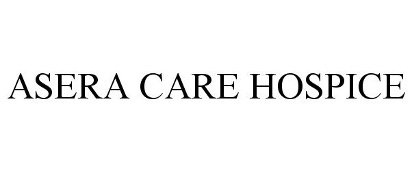 Trademark Logo ASERA CARE HOSPICE
