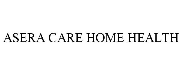 Trademark Logo ASERA CARE HOME HEALTH