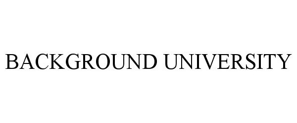 Trademark Logo BACKGROUND UNIVERSITY