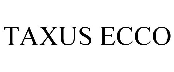 Trademark Logo TAXUS ECCO
