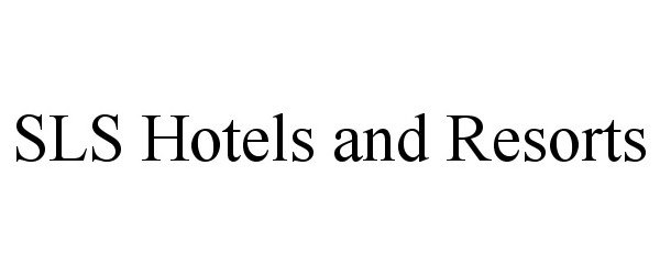  SLS HOTELS AND RESORTS