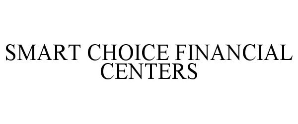 Trademark Logo SMART CHOICE FINANCIAL CENTERS