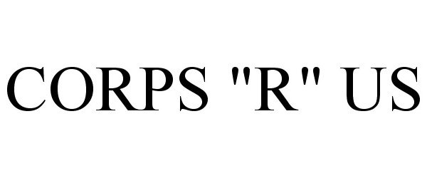  CORPS "R" US