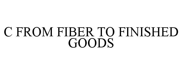  C FROM FIBER TO FINISHED GOODS
