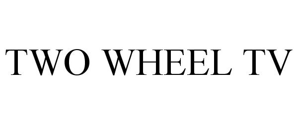 Trademark Logo TWO WHEEL TV
