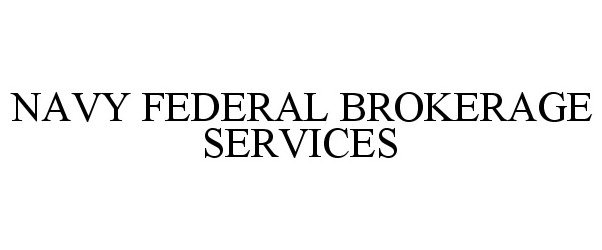  NAVY FEDERAL BROKERAGE SERVICES