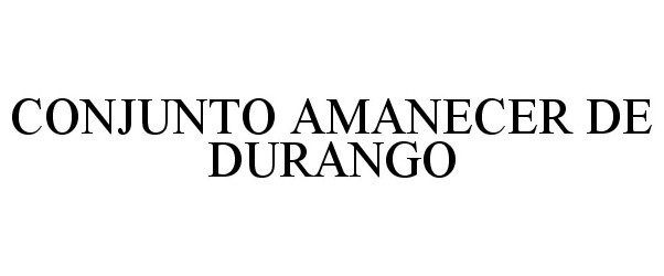  CONJUNTO AMANECER DE DURANGO