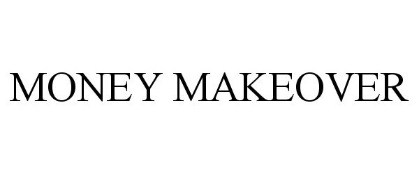 Trademark Logo MONEY MAKEOVER