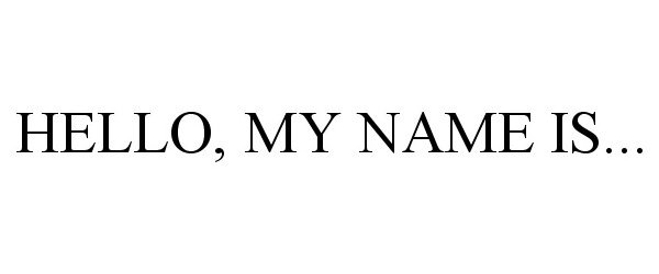  HELLO, MY NAME IS...
