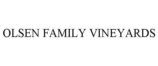 Trademark Logo OLSEN FAMILY VINEYARDS