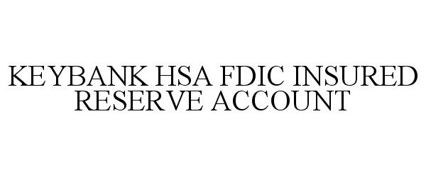 Trademark Logo KEYBANK HSA FDIC INSURED RESERVE ACCOUNT