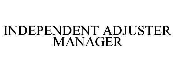  INDEPENDENT ADJUSTER MANAGER