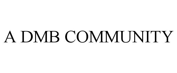 Trademark Logo A DMB COMMUNITY