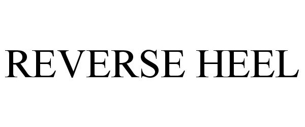 Trademark Logo REVERSE HEEL