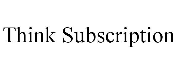  THINK SUBSCRIPTION