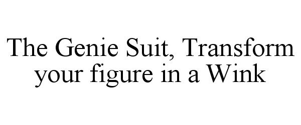  THE GENIE SUIT, TRANSFORM YOUR FIGURE IN A WINK