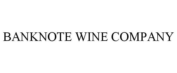 Trademark Logo BANKNOTE WINE COMPANY