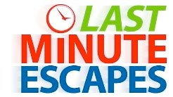  LAST MINUTE ESCAPES