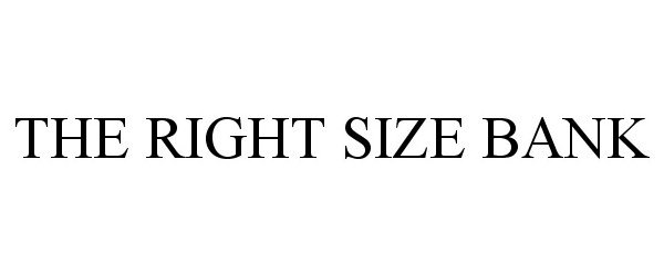  THE RIGHT SIZE BANK