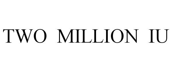  TWO MILLION IU