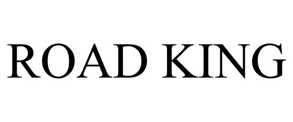 Trademark Logo ROAD KING