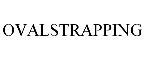 Trademark Logo OVALSTRAPPING