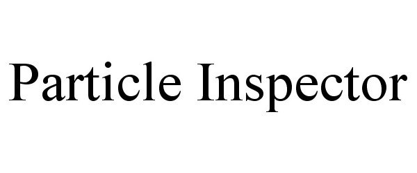 Trademark Logo PARTICLE INSPECTOR