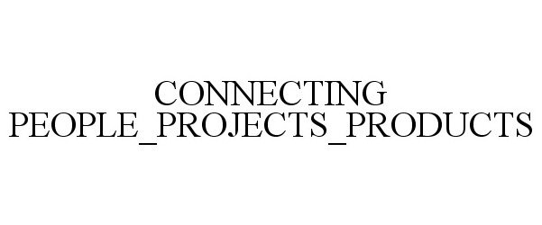  CONNECTING PEOPLE_PROJECTS_PRODUCTS