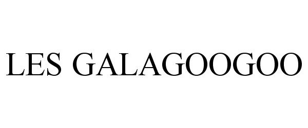 Trademark Logo LES GALAGOOGOO