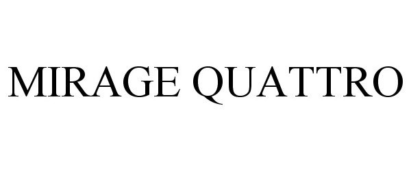 Trademark Logo MIRAGE QUATTRO