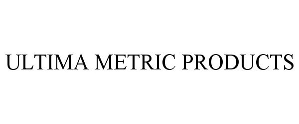 ULTIMA METRIC PRODUCTS