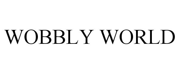  WOBBLY WORLD