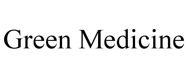 Trademark Logo GREEN MEDICINE