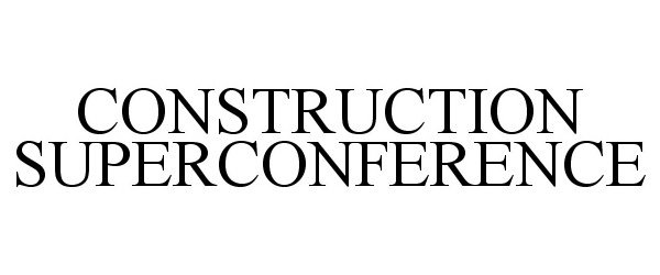  CONSTRUCTION SUPERCONFERENCE