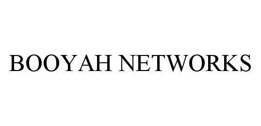 Trademark Logo BOOYAH NETWORKS