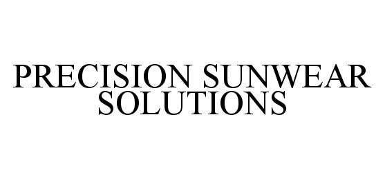  PRECISION SUNWEAR SOLUTIONS