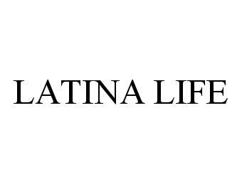Trademark Logo LATINA LIFE