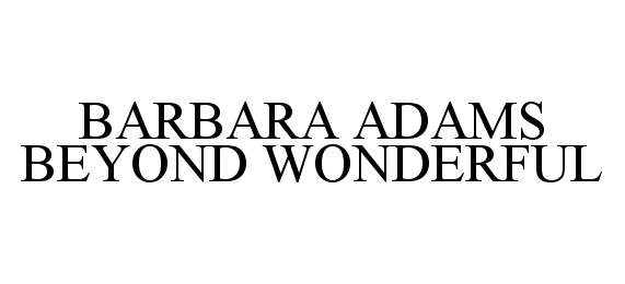 Trademark Logo BARBARA ADAMS BEYOND WONDERFUL