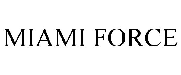 Trademark Logo MIAMI FORCE