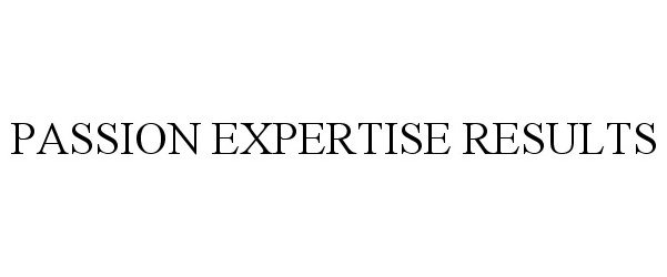 Trademark Logo PASSION EXPERTISE RESULTS