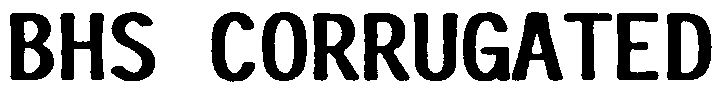 Trademark Logo BHS CORRUGATED