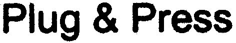 Trademark Logo PLUG & PRESS
